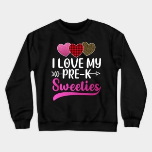 I Love My Pre-K Sweeties Hearts Valentines Day Teacher Gift Crewneck Sweatshirt